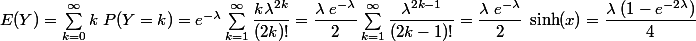 E(Y)=\sum_{k=0}^{\infty}k\;P(Y=k)=e^{-\lambda}\sum_{k=1}^{\infty}\dfrac{k\lambda^{2k}}{(2k)!}=\dfrac{\lambda\;e^{-\lambda}}{2}\sum_{k=1}^{\infty}\dfrac{\lambda^{2k-1}}{(2k-1)!} = \dfrac{\lambda\;e^{-\lambda}}{2}\;\sinh(x) = \dfrac{\lambda\;(1-e^{-2\lambda})}{4}